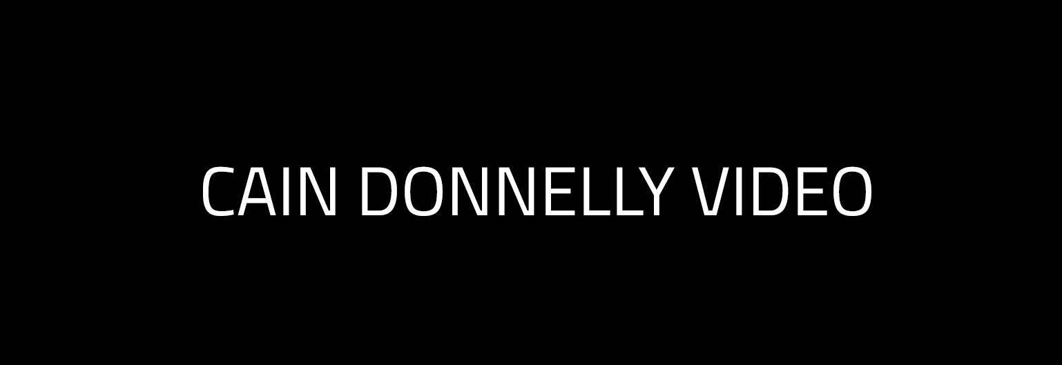 Cain Donnelly Video